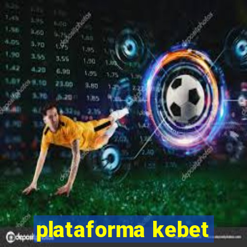 plataforma kebet